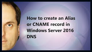 How to create an Alias or CNAME record in Windows Server 2016 DNS [upl. by Tiffa]