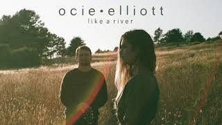 Ocie Elliott  Like A River [upl. by Skyler]