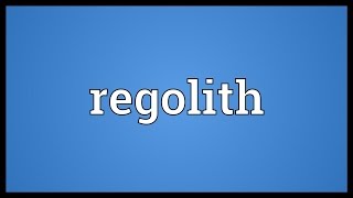 Regolith Meaning [upl. by Abbi]