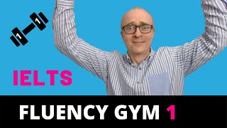 IELTS Speaking Improve Your Fluency 1  Fluency Gym [upl. by Sirrot]