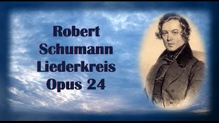 Schumann  Liederkreis Opus 24 [upl. by Ayom]