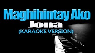 MAGHIHINTAY AKO  Jona KARAOKE VERSION [upl. by Nauht]