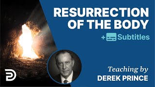 Resurrection Of The Body  The Foundations for Christian Living 9  Derek Prince [upl. by Auhs]