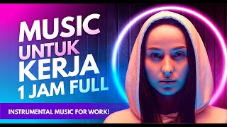 INSTRUMENT MUSIK ENAK UNTUK KERJA  INTRUMENTAL MUSIC FOR WORK  PENYEMANGAT KERJA  1 JAM FULL [upl. by Dustie318]