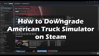 How To Downgrade American Truck Simulator Steam [upl. by Mezoff911]