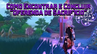 Como Encontrar e Concluir quotOferenda de Sacrifícioquot  Genshin Impact [upl. by Ymmij751]