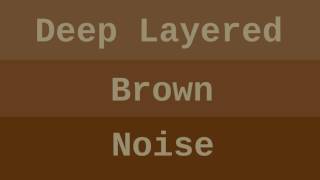 Deep Layered Brown Noise  1 Hour [upl. by Mufinella]