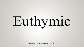 How To Say Euthymic [upl. by Anabal]