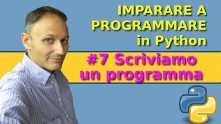 7 Scriviamo il primo programma  Imparare a programmare in Python [upl. by Willin894]