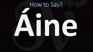 How to Pronounce Áine CORRECTLY [upl. by Ruthanne]