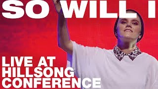 SO WILL I 100 BILLION X  Live at Hillsong Conference  UNITED [upl. by Ihsoyim143]