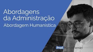 Abordagens da Administração  Abordagem Humanística [upl. by Eseerehs]