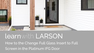 How To Swap the Full Glass Insert to the Full Screen Insert in the Platinum IFG Door by LARSON [upl. by Anyk]