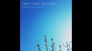 Nelly Furtado  Say It Right Mass Digital Remix [upl. by Zitvaa]