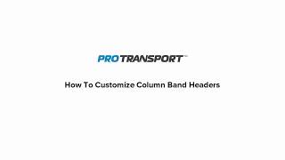 ProTransport Customize Column Band Headers [upl. by Barbie]