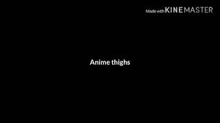 Anime Thighs  Lyrics [upl. by Nairred662]