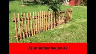 Gartenzaun selber bauen 2 [upl. by Martainn]