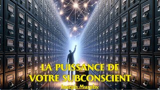 LA PUISSANCE DE VOTRE SUBCONSCIENT  Joseph Murphy  LIVRE AUDIO [upl. by Repard862]