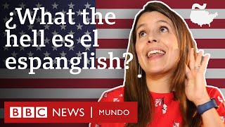 ¿Qué es el espanglish y cómo se habla  BBC Mundo [upl. by Ytsirhk446]