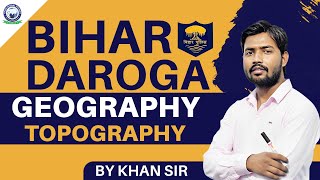 Bihar Daroga 2023  Topography  Geography Class  By Khan [upl. by Amik]