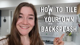 DIY Kitchen Project  How To Tile Your Own Backsplash [upl. by Billi]