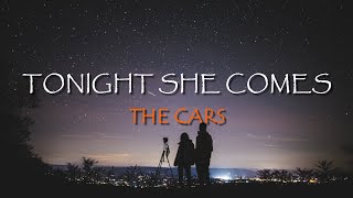 The Cars  Tonight She Comes Lyrics [upl. by Kehr]