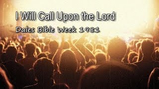 I Will Call Upon the Lord  Dales Bible Week 1981 with lyrics [upl. by Llenal146]