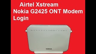 Airtel Xstream Nokia G2425A FTTH ONT Login and Password change [upl. by Eeima]