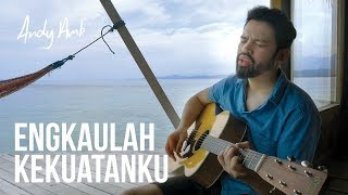 Engkaulah Kekuatanku Cover By Andy Ambarita [upl. by Tonjes817]