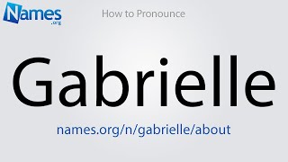 How to Pronounce Gabrielle [upl. by Eneirda]