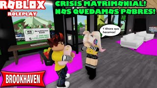 😮Crisis Matrimonial Nos Quedamos Pobres Y Ahora Que Hacemos 🤔Roleplay Brookhaven Roblox 😊 [upl. by Wolk]