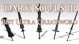 BEST ULTRA GREATSWORD  Dark Souls 3 [upl. by Jud275]