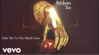 Bob James  Take Me To The Mardi Gras audio [upl. by Boylan]