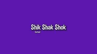 Shik Shak Shok Lyrics Cutted [upl. by Anica]