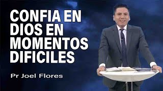 Confia en Dios en momentos dificiles  Pr Joel Flores  sermones adventistas [upl. by Kiley375]