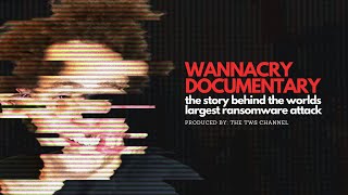 WANNACRY The Worlds Largest Ransomware Attack Documentary [upl. by Gentilis]