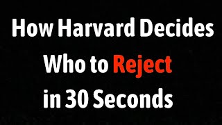 How Harvard Decides Who To Reject in 30 Seconds [upl. by Lowenstein487]