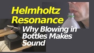 Why Blowing in Bottles Makes Sound and Helmholtz Resonance [upl. by Camel]