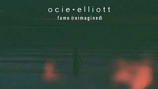 Ocie Elliott  Fame Reimagined Official Audio [upl. by Ajidahk]