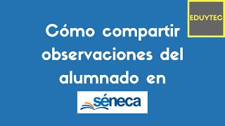 Cómo compartir observaciones del alumnado en Séneca [upl. by Sixel]