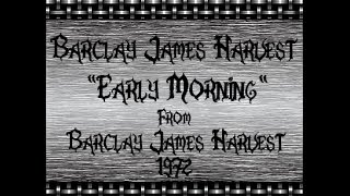 Barclay James Harvest  Early Morning [upl. by Giffie]