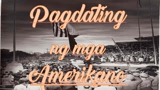 PAGDATING NG MGA AMERIKANO SA PILIPINAS  Panahon ng Amerika [upl. by Arratoon]