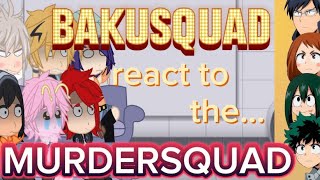 Bakusquad react to the DekusquadMurdersquad [upl. by Eilssel]