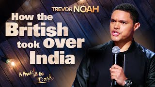 quotHow The British Took Over Indiaquot  TREVOR NOAH from quotAfraid Of The Darkquot on Netflix [upl. by Melissa]