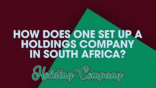 How does one set up a holdings company in South Africa [upl. by Augy]