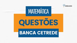 MATEMÁTICA  QUESTÕES CETREDE [upl. by Eiroj]