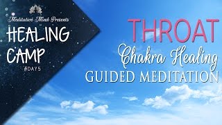 Throat Chakra Healing Guided Meditation  Healing Camp 2016  Day 5 [upl. by Timmy]