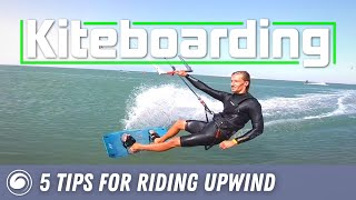 Kiteboarding Basics  5 Tips for Riding Upwind [upl. by Thamora]