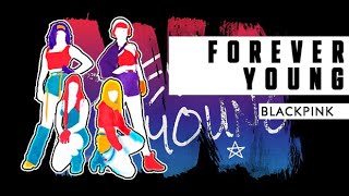 Forever Young  BLACKPINK  Just Dance 2019  Fanmade [upl. by Inesita]