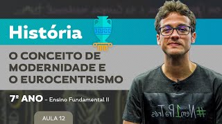 O conceito de modernidade e o eurocentrismo – História – 7º ano – Ensino Fundamental [upl. by Kronfeld]